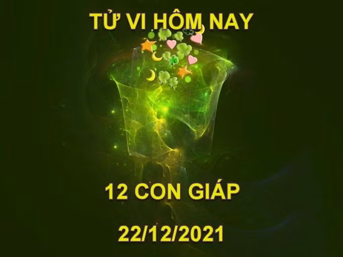 tu vi hom nay 22 12 2021 thu 4 ngay 19 11 am lich cua 12 con giap hinh 1