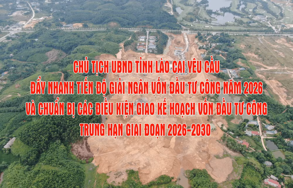 Chủ tịch UBND tỉnh Lào Cai yêu cầu đẩy nhanh tiến độ giải ngân vốn đầu tư công năm 2026 . Ảnh: CTTĐT Lào Cai.
