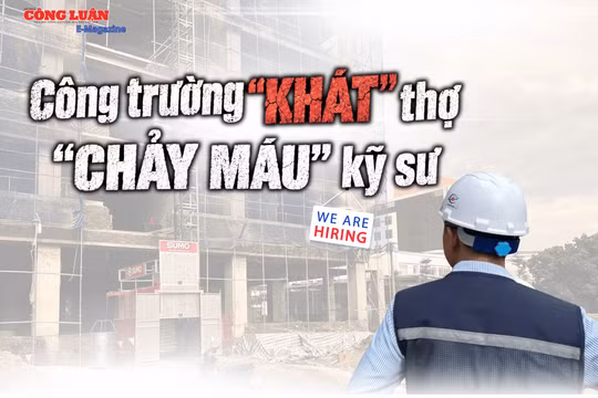 Công trường 'khát' thợ - 'chảy máu' kỹ sư: Tầng tầng áp lực đè nặng nhà thầu