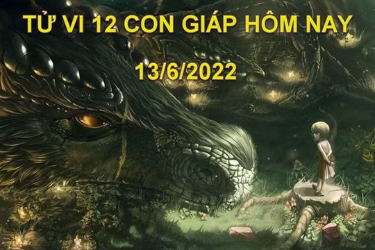 Tử vi 13/6/2022 hôm nay, thứ 2 ngày 15/5 âm lịch của 12 con giáp