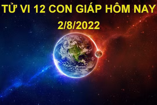 Tử vi hôm nay 2/8/2022, thứ 3 ngày 5/7 âm lịch của 12 con giáp