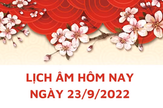 Lịch âm hôm nay: Xem tốt xấu 23/9/2022, tức 28/8/2022 âm lịch