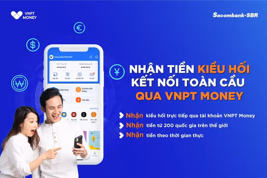 Nhận tiền kiều hối qua VNPT Money: Khi khoảng cách được rút ngắn