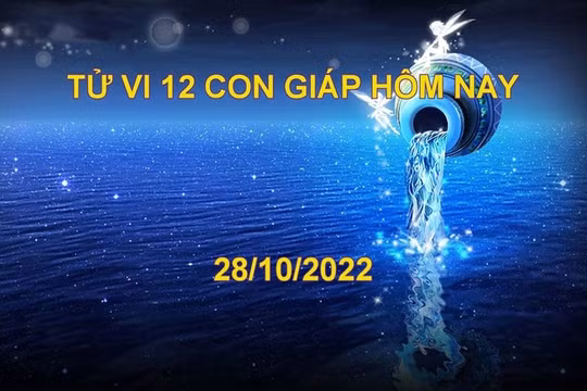 Tử vi hôm nay 28/10/2022, thứ 6 ngày 4/10 âm lịch của 12 con giáp