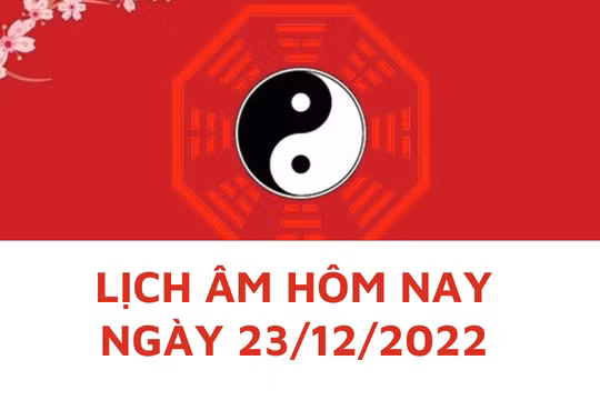 Lịch âm hôm nay: Xem tốt xấu 23/12/2022, tức 1/12/2022 âm lịch