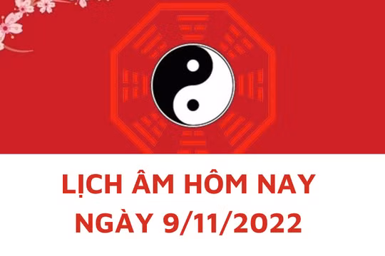 Lịch âm hôm nay: Xem tốt xấu 9/11/2022, tức 16/10/2022 âm lịch