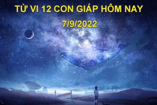 Tử vi hôm nay 7/9/2022, thứ 4 ngày 12/8 âm lịch của 12 con giáp