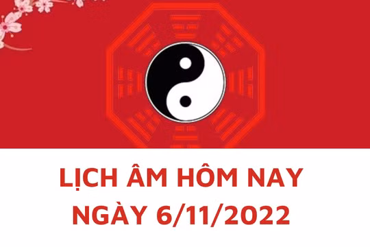 Lịch âm hôm nay: Xem tốt xấu 6/11/2022, tức 13/10/2022 âm lịch