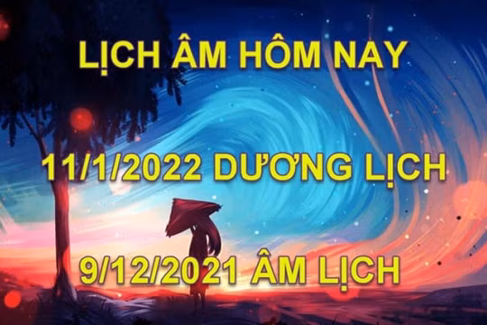 Lịch âm hôm nay: Xem tốt xấu ngày 11/1/2022 tức 9/12/2021 âm lịch