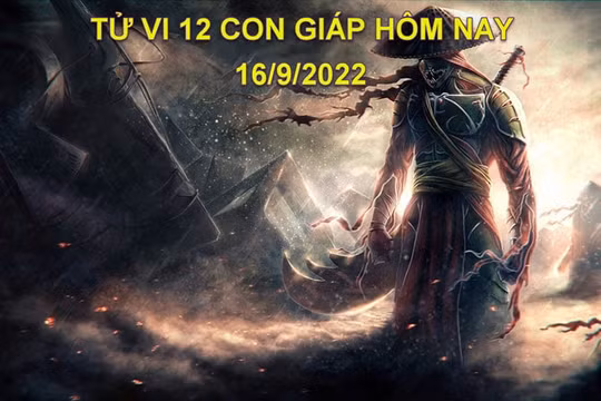 Tử vi hôm nay 16/9/2022, thứ 6 ngày 21/8 âm lịch của 12 con giáp