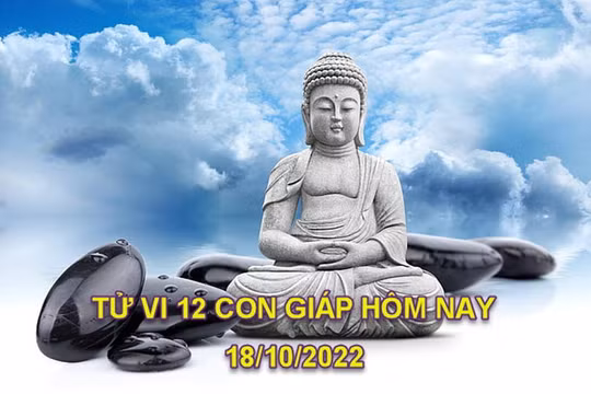 Tử vi hôm nay 18/10/2022, thứ 3 ngày 23/9 âm lịch của 12 con giáp
