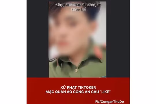 Xử phạt Tiktoker mặc quần áo công an câu like trên mạng xã hội
