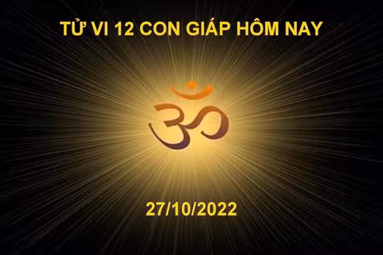 Tử vi hôm nay 27/10/2022, thứ 5 ngày 3/10 âm lịch của 12 con giáp