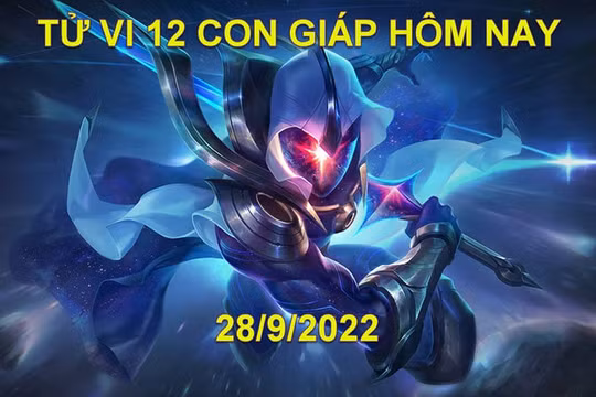 Tử vi hôm nay 28/9/2022, thứ 4 ngày 3/9 âm lịch của 12 con giáp