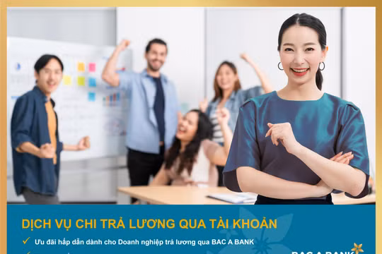 Chi lương an toàn, người lao động nhận vô vàn ưu đãi từ BAC A BANK