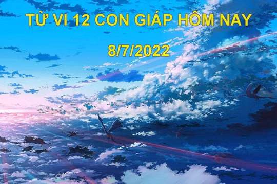 Tử vi 8/7/2022 hôm nay, thứ 6 ngày 10/6 âm lịch của 12 con giáp