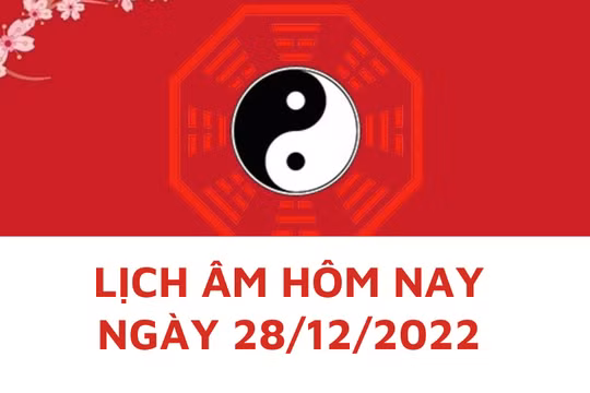 Lịch âm hôm nay: Xem tốt xấu 28/12/2022, tức 6/12/2022 âm lịch