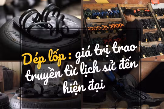 Dép lốp - giá trị trao truyền từ lịch sử đến hiện đại