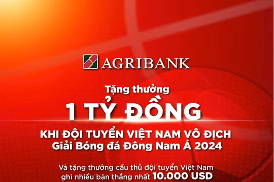 Tiếp lửa chinh phục “ngôi vương”, Agribank sẽ trao thưởng 1 tỷ đồng khi Đội tuyển Nam Quốc gia Việt Nam vô địch Giải Bóng đá Đông Nam Á 2024