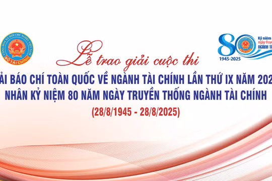Giải báo chí ngành Tài chính lần thứ IX vinh danh những cây bút xuất sắc vào 21/7
