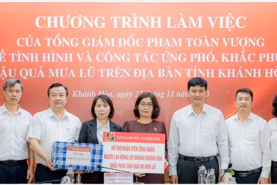 Agribank chủ động, khẩn trương, quyết liệt trong công tác ứng phó, khắc phục hậu quả bão lũ lịch sử tại khu vực miền Trung và Tây Nguyên
