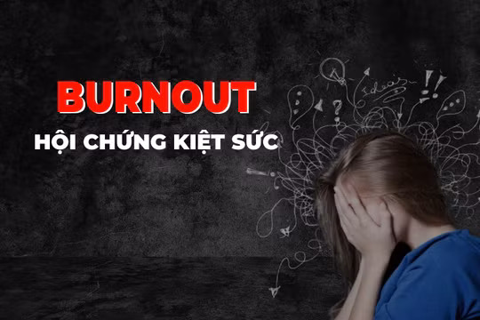 Hội chứng burnout : Đã bao lâu rồi bạn chưa thực sự nghỉ ngơi?