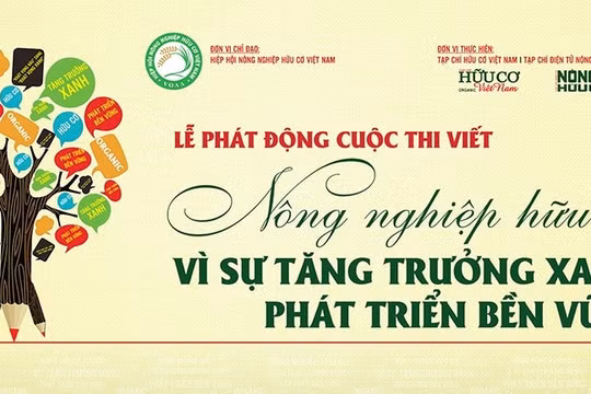 Phát động cuộc thi viết “Nông nghiệp Hữu cơ - Vì sự tăng trưởng xanh, phát triển bền vững”