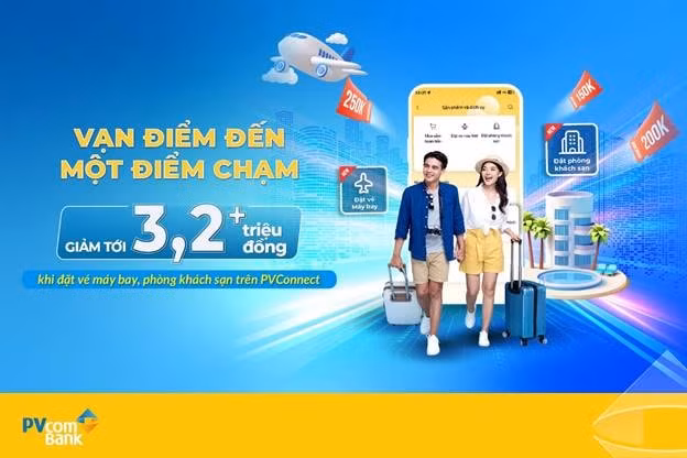 Khách hàng có thể được giảm tới 3,2 triệu đồng khi đặt vé máy bay, đặt phòng khách sạn trên ứng dụng Ngân hàng số PVConnect