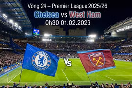 Chelsea vs West Ham (0h30, 1/2): Link xem trực tiếp, nhận định đội hình xuất phát