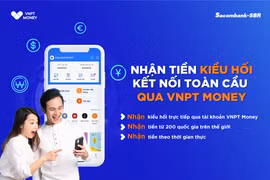 Nhận tiền kiều hối qua VNPT Money: Khi khoảng cách được rút ngắn