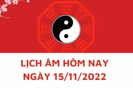 Lịch âm hôm nay: Xem tốt xấu 15/11/2022, tức 22/10/2022 âm lịch