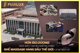 Choáng ngợp với hơn 150.000m2 nhà máy sản xuất ghế massage Fuji Luxury Group