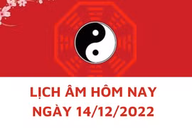 Lịch âm hôm nay: Xem tốt xấu 14/12/2022, tức 21/11/2022 âm lịch