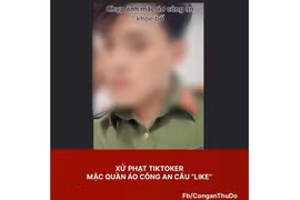 Xử phạt Tiktoker mặc quần áo công an câu like trên mạng xã hội