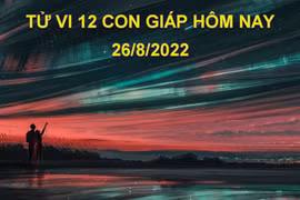 Tử vi hôm nay 26/8/2022, thứ 6 ngày 29/7 âm lịch của 12 con giáp