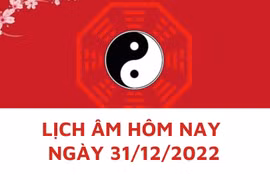 Lịch âm hôm nay: Xem tốt xấu 31/12/2022, tức 9/12/2022 âm lịch