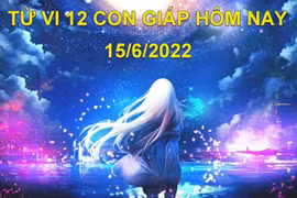 Tử vi 15/6/2022 hôm nay, thứ 4 ngày 17/5 âm lịch của 12 con giáp
