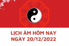 Lịch âm hôm nay: Xem tốt xấu 20/12/2022, tức 27/11/2022 âm lịch
