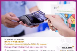 Ưu đãi hấp dẫn "Happy weekend" dành riêng cho chủ thẻ BAC A BANK - TH TRUEMART