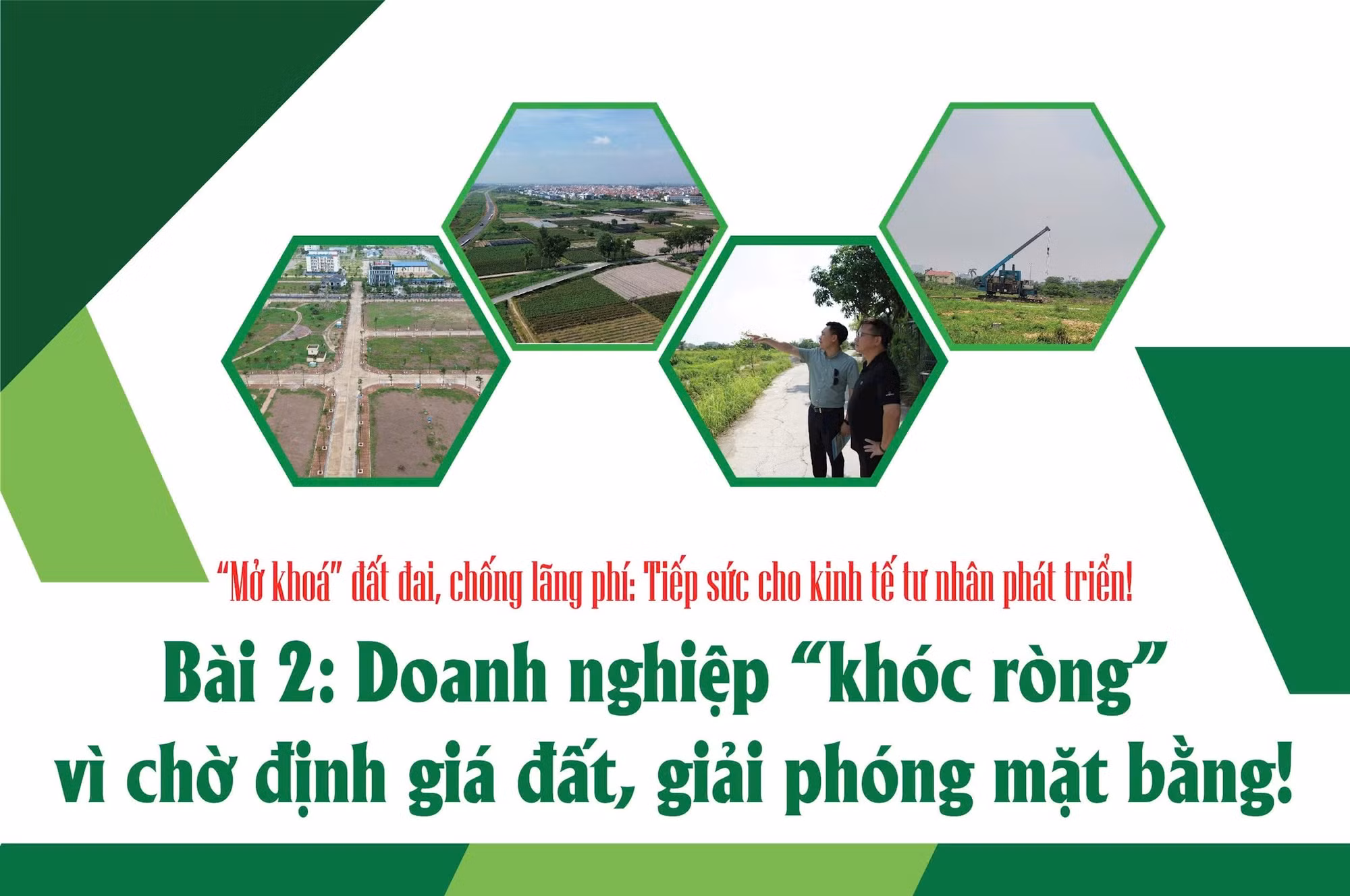 "Mở khoá" đất đai, chống lãng phí: Tiếp sức cho kinh tế tư nhân phát triển! ảnh 16 Bài 2: Doanh nghiệp “khóc ròng” vì chờ định giá đất, giải phóng mặt bằng!