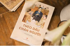 Ra mắt tác phẩm 'Theo dấu chân Người': Hành trình 30 năm bôn ba tìm đường cứu nước của Bác Hồ qua lối kể truyện ký