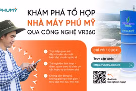 PVFCCo – Phú Mỹ ra mắt nền tảng Tham quan tổ hợp Nhà máy Phú Mỹ trực tuyến bằng công nghệ VR360