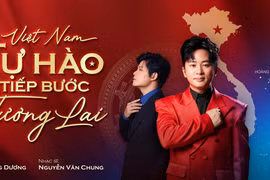 'Bộ đôi hoàn hảo' Tùng Dương - Nguyễn Văn Chung ra mắt MV 'Việt Nam - Tự hào tiếp bước tương lai'