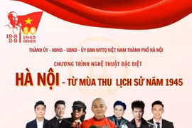'Hà Nội – Từ mùa thu lịch sử 1945': Hồi ức hào hùng vang vọng giữa lòng Thủ đô