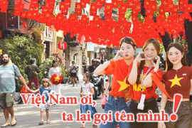 Việt Nam ơi, ta lại gọi tên mình!