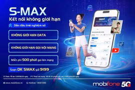 S-MAX MobiFone – Giải pháp dung lượng lớn, mở rộng không gian kết nối cho người dùng số