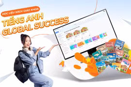 Tiếng Anh Global Success: Từ chủ trương ‘ngôn ngữ thứ hai’ đến lớp học dễ dạy – dễ học