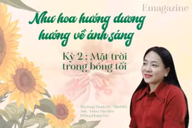 Như hoa hướng dương hướng về ánh sáng -Kỳ 2: Mặt trời trong bóng tối