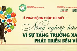 Phát động cuộc thi viết “Nông nghiệp Hữu cơ - Vì sự tăng trưởng xanh, phát triển bền vững”