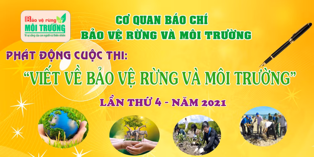 Chính thức phát động cuộc thi viết 'Bảo vệ Rừng và Môi trường' lần thứ 4 năm 2021.